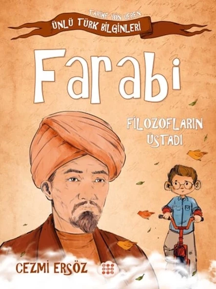 Tarihe Yön Veren Ünlü Türk Bilginleri - Farabi - Filozofların Üstadı ürün görseli 1