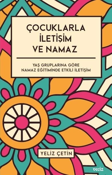 Çocuklarla İletişim ve Namaz - Yaş Gruplarına Göre Namaz Eğitiminde Etkili İletişim ürün görseli 1