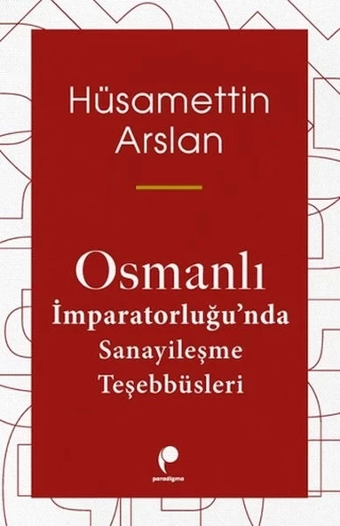 Osmanlı İmparatorluğun Da Sanayileşme Teşebbüsleri ürün görseli 1