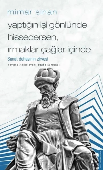 Mimar Sinan - Yaptığın İşi Gönlünde Hissedersen Irmaklar Çağlar İçinde ürün görseli 1