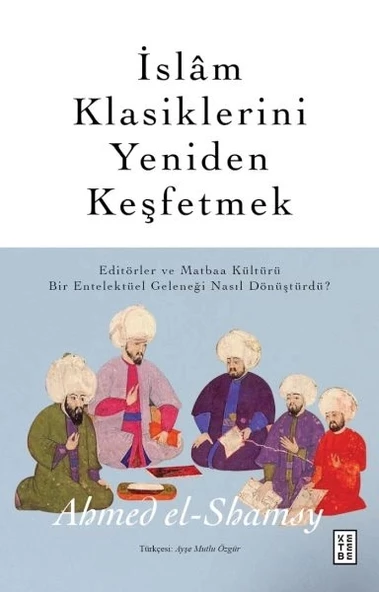 İslâm Klasiklerini Yeniden Keşfetmek ürün görseli 1