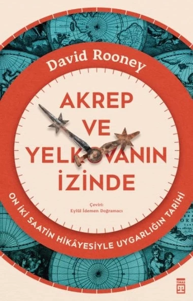 Akrep ve Yelkovanın İzinde & On İki Saatin Hikâyesiyle Uygarlığın Tarihi ürün görseli 1