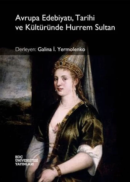 Avrupa Edebiyatı, Tarihi ve Kültüründe Hurrem Sultan ürün görseli 1