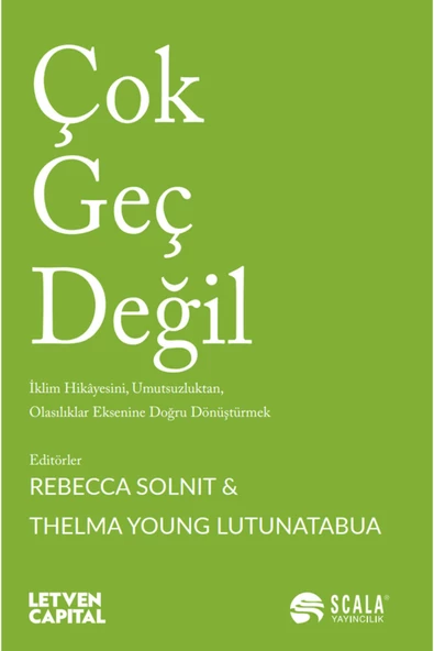 Scala Yayıncılık Çok Geç Değil / Rebecca Solnit / Scala Yayıncılık / 9786256478831 ürün görseli 1