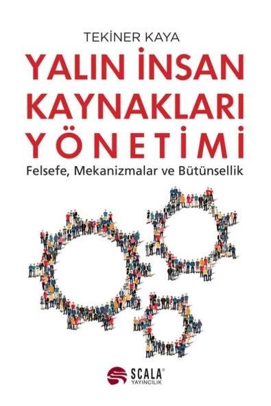 Scala Yayıncılık Yalın İnsan Kaynakları Yönetimi Felsefe, Mekanizmalar, Bütünsellik - tekiner kaya ürün görseli 1