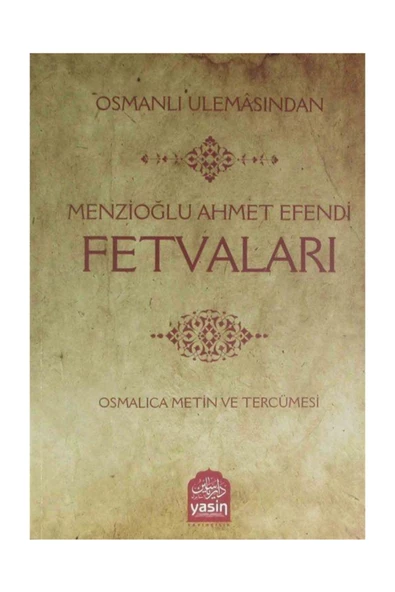 Yasin Yayınevi Osmanlı Ulemasından Menzioğlu Ahmet Efendi Fetvaları & Osmanlıca Metin ve Tercümesi ürün görseli 1