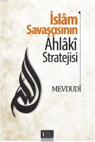 Özgü Yayınları Islam Savaşçısının Ahlaki Stratejisi / Mevdudi / / 9786055350604 ürün görseli 1