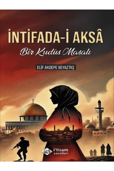 itisam yayınları İntifada-i Aksa Bir Kudüs Masalı Elif Akdepe Beyaztaş İtisam Yayınları ürün görseli 1