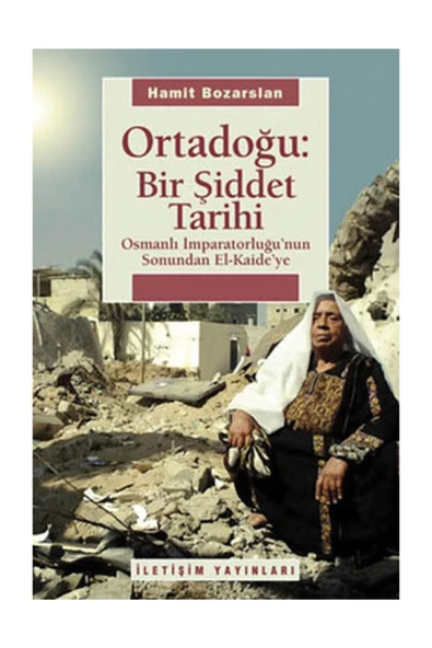 İletişim Yayınları Ortadoğu Bir Şiddet Tarihi Osmanlı Imparatorluğu'nun Sonundan El Kaide'ye ürün görseli 1