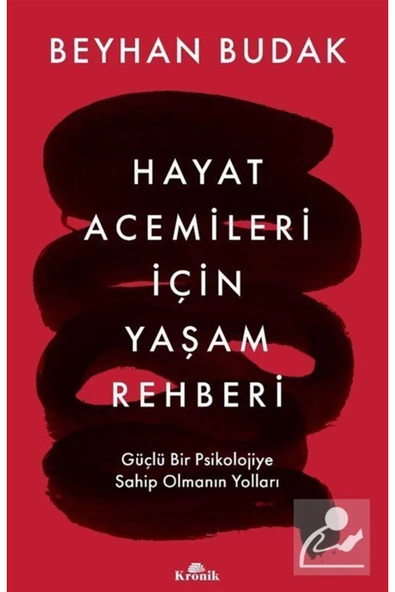 Kronik Kitap Hayat Acemileri Için Yaşam Rehberi & Güçlü Bir Psikolojiye Sahip Olmanın Yolları ürün görseli 1
