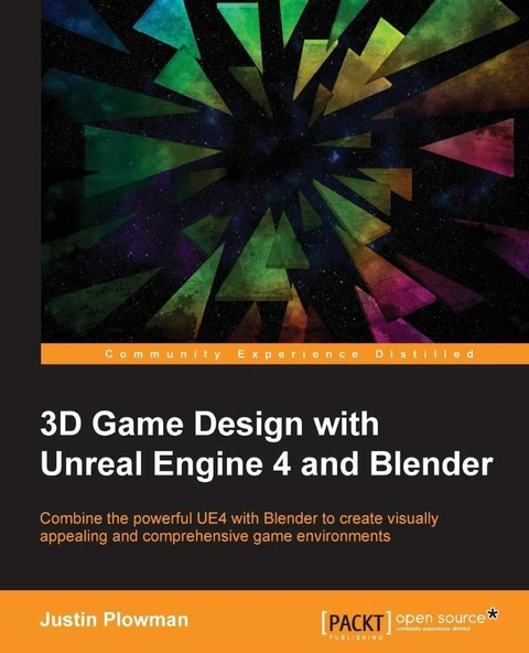 3D Game Design with Unreal Engine 4 and Blender: Design and create immersive, beautiful game environments with the versatility of Unreal Engine 4 and Blender Jessica Plowman ürün görseli 1