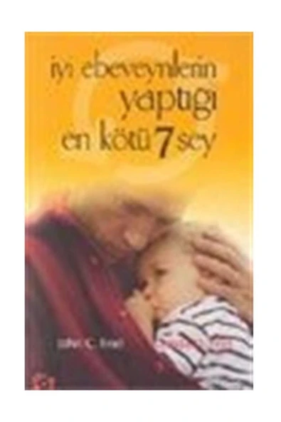 Iyi Ebeveynlerin Yaptığı En Kötü 7 Şey ürün görseli 1