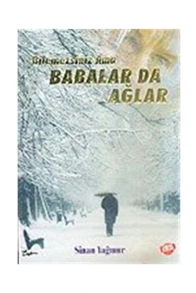 Bilemezsiniz Ama Babalar Da Ağlar ürün görseli 1