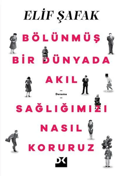 Bölünmüş Bir Dünyada Akıl Sağlığımızı Nasıl Koruruz ELİF ŞAFAK ürün görseli 1