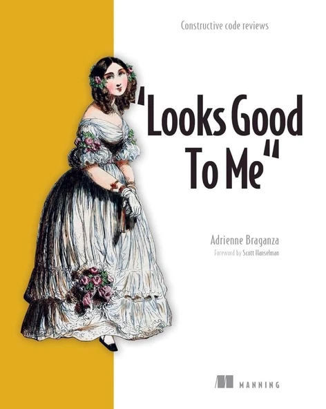 Looks Good To Me: Constructive code reviews Adrienne Braganza ürün görseli 1