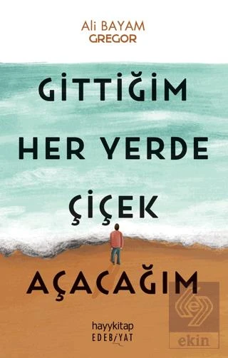 Gittiğim Her Yerde Çiçek Açacağım ürün görseli 1