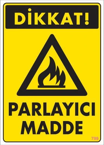 Dikkat Parlayıcı Madde Uyarı Levhası 25x35 KOD:799 ürün görseli 1