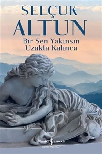 Bir Sen Yakınsın Uzakta Kalınca SELÇUK ALTUN ürün görseli 1