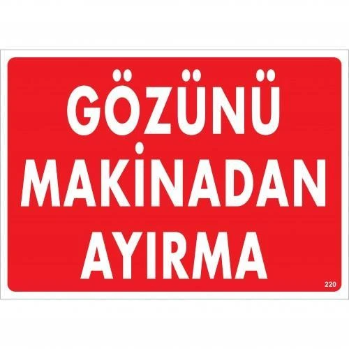 Gözünü Makinadan Ayırma Uyarı Levhası 25x35 KOD:220 ürün görseli 1