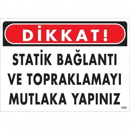 Dikkat Statik Bağlantı Ve Topraklamayı Mutlaka Yapınız Uyarı Levhası 25x35 KOD:1323 ürün görseli 1
