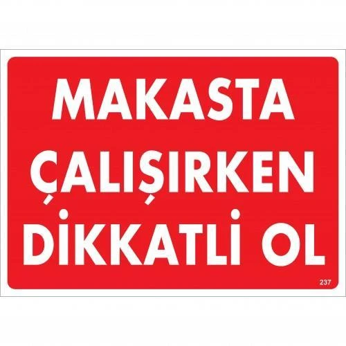 Makasta Çalışırken Dikkatli Ol Uyarı Levhası 25x35 KOD:237 ürün görseli 1