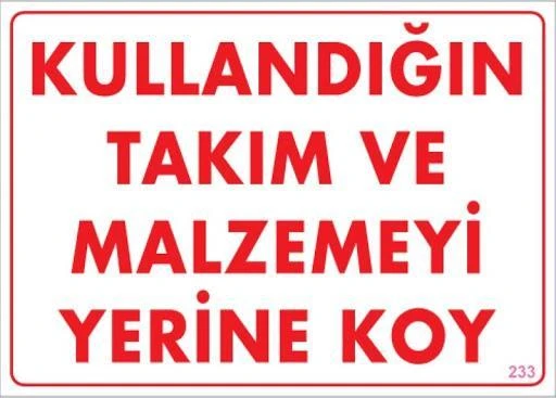 Kullandığın Takım ve Malzemeyi Yerine Koy Uyarı Levhası 25x35 KOD:233 ürün görseli 1