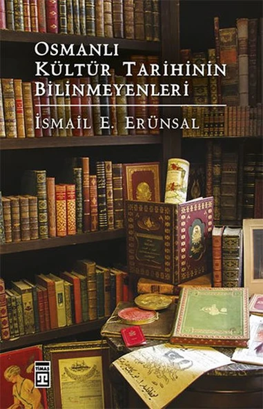 Osmanlı Kültür Tarihinin Bilinmeyenleri (Ciltli) İSMAİL E. ERÜNSAL ürün görseli 1