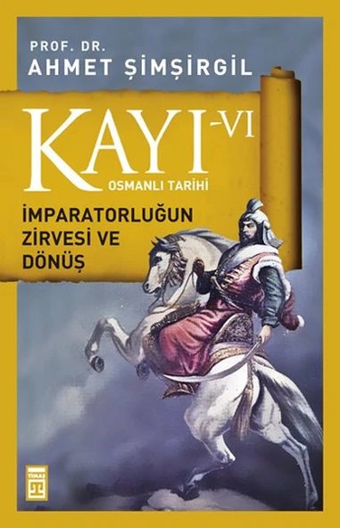 Kayı 6: İmparatorluğun Zirvesi ve Dönüş AHMET ŞİMŞİRGİL ürün görseli 1