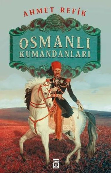 Osmanlı Kumandanları AHMET REFİK ürün görseli 1