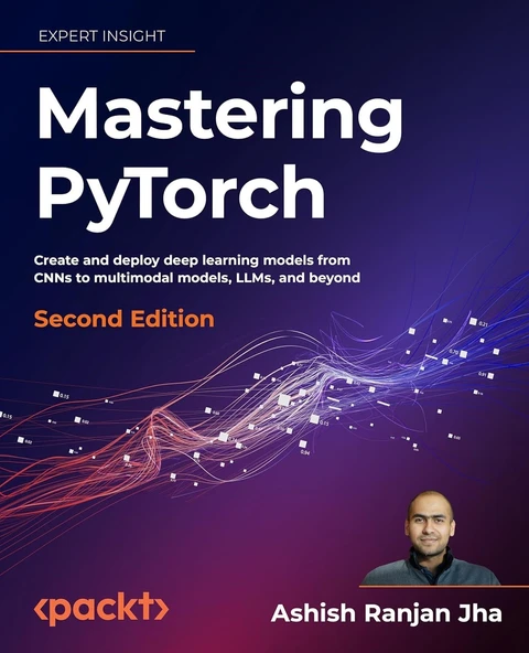 Mastering PyTorchCreate and deploy deep learning models from CNNs to multimodal models, LLMs, and beyond 2nd Edition Ashish Ranjan Jha - Resim 2