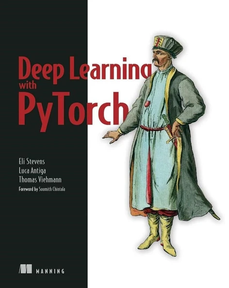 Deep Learning with Pytorch: Build, Train, and Tune Neural Networks Using Python Tools Eli Stevens, Stevens Antiga, Thomas Viehmann ürün görseli 1