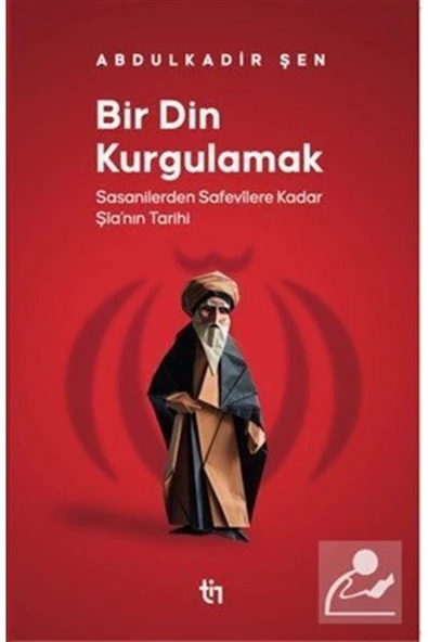 Bir Din Kurgulamak & Sasanilerden Safavilere Kadar Şia'nın Tarihi ürün görseli 1