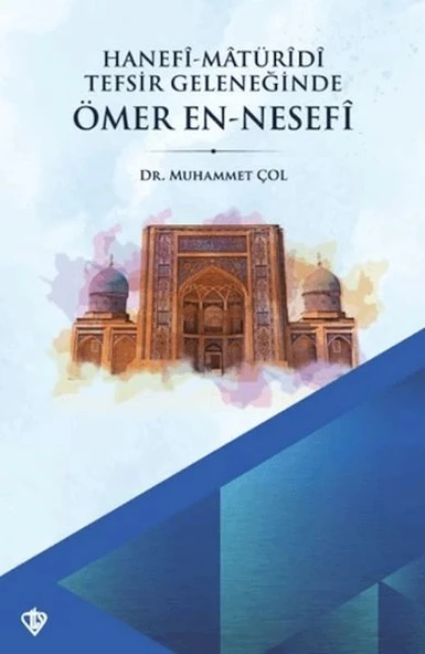 Hanefi Matüridi Tefsir Geleneğinde Ömer En-Nesefi ürün görseli 1