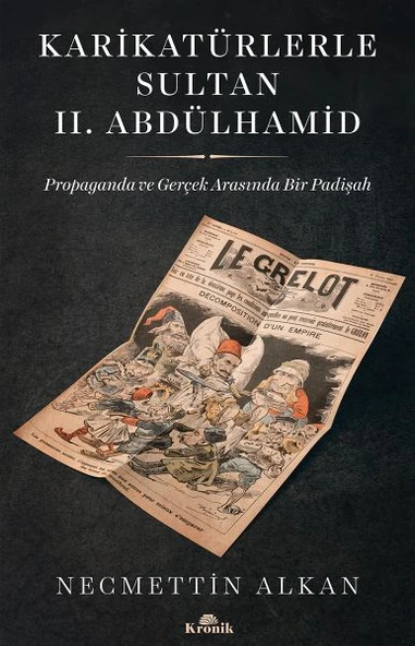 Karikatürlerle Sultan II.Abdülhamid Propaganda Ve Gerçek Arasında Bir Padişah NECMETTİN ALKAN ürün görseli 1