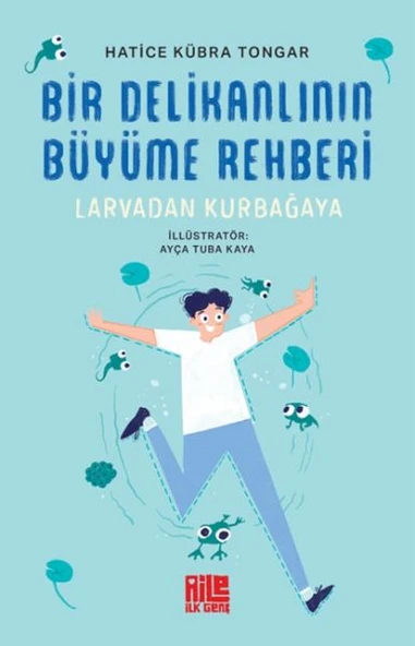 Bir Delikanlının Büyüme Rehberi Larvadan Kurbağaya HATİCE KÜBRA TONGAR ürün görseli 1