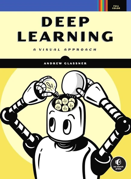 Deep Learning: A Visual Approach Illustrated Edition Andrew Glassner ürün görseli 1