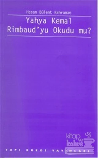Yahya Kemal Rimbaud'yu Okudu mu? ürün görseli 1