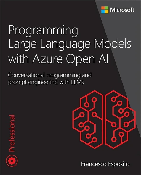 Programming Large Language Models with Azure Open AI: Conversational programming and prompt engineering with LLMs (Developer Reference) Francesco Esposito ürün görseli 1