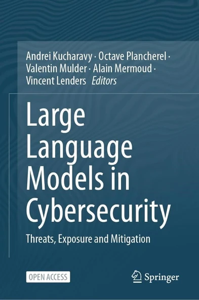 Large Language Models in Cybersecurity: Threats, Exposure and Mitigation 2024th Edition Kucharavy Plancherel ürün görseli 1
