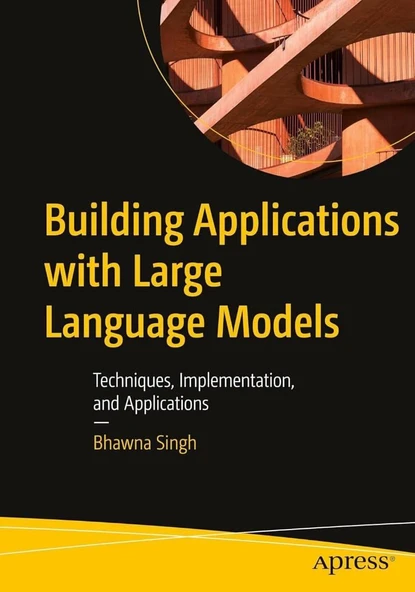 Building Applications with Large Language Models: Techniques, Implementation, and Applications Bhawna Singh ürün görseli 1
