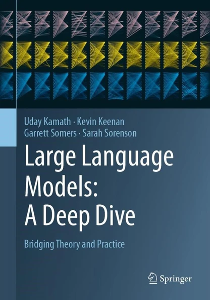 Large Language Models: A Deep Dive: Bridging Theory and Practice 2024th Edition Kamath Keenan ürün görseli 1