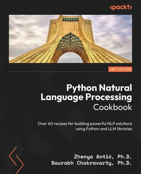 Python Natural Language Processing Cookbook: Over 60 recipes for building powerful NLP solutions using Python and LLM libraries 2nd ed. Antić Chakravarty ürün görseli 1