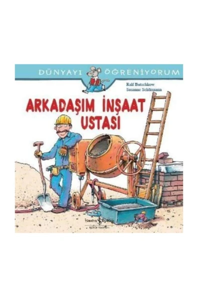 Dünyayı Öğreniyorum Arkadaşım İnşaat Ustası İş Bankası Yayınları  / ürün görseli 1
