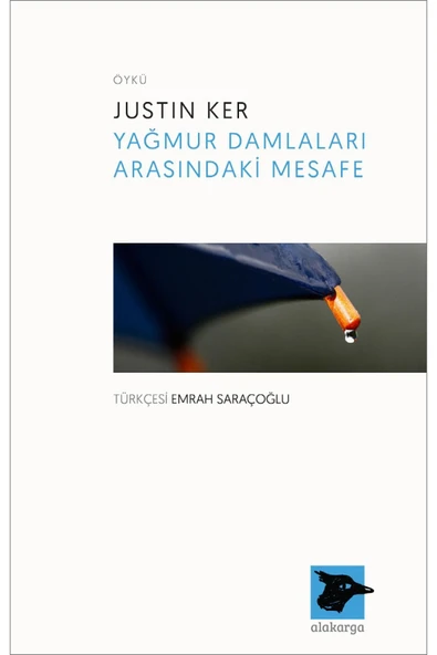Alakarga Sanat Yayınları Yağmur Damlaları Arasındaki Mesafe / Justin Ker / / 9786059315692 ürün görseli 1