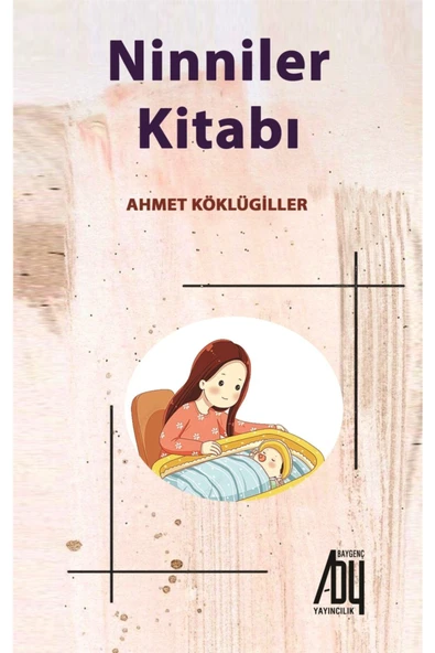 Baygenç Yayıncılık Ninniler Kitabı - Ahmet Köklügiller 9786057518743 ürün görseli 1
