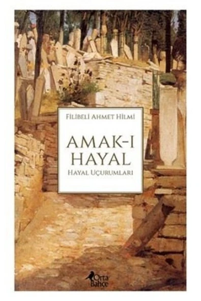 Ortabahçe Amak-ı Hayal: Hayal Uçurumları kitabı - Filibeli Ahmet Hilmi - Orta Bahçe Yayınları ürün görseli 1