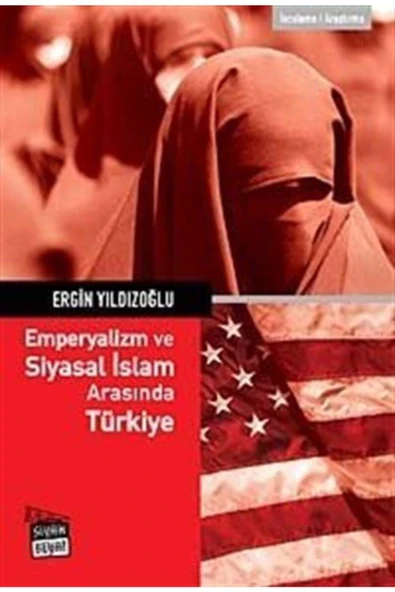 Siyah Beyaz Yayınları Emperyalizm Ve Siyasal Islam Arasında Türkiye ürün görseli 1