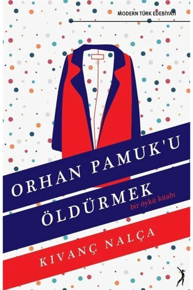 AKYOL KİTABEVİ Altın Bilek Yayınları Orhan Pamuk'u Öldürmek & Bir Öykü Kitabı ürün görseli 1