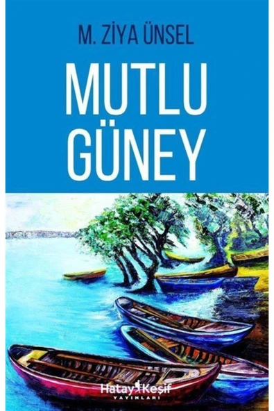 Hatay Keşif Yayınları Mutlu Güney - M. Ziya Ünsel ürün görseli 1