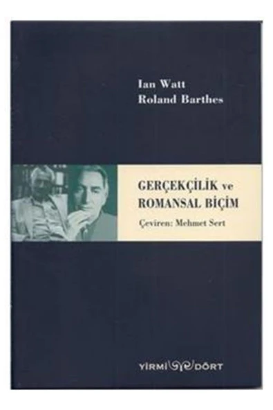 Yirmidört Yayınevi Gerçekçilik Ve Romansal Biçim - Ian Watt, Roland Barthes ürün görseli 1